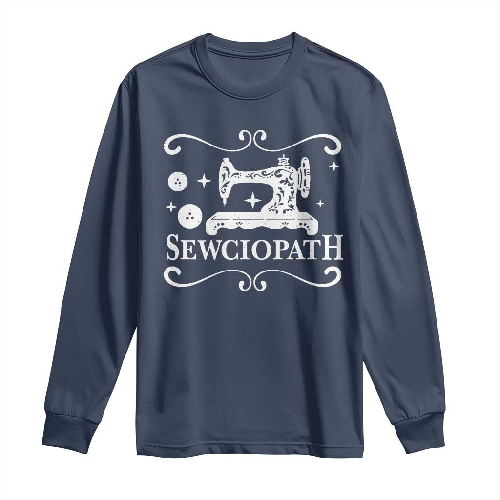 Sewing Lover Long Sleeve Shirt Sewciopath Quilter Gift