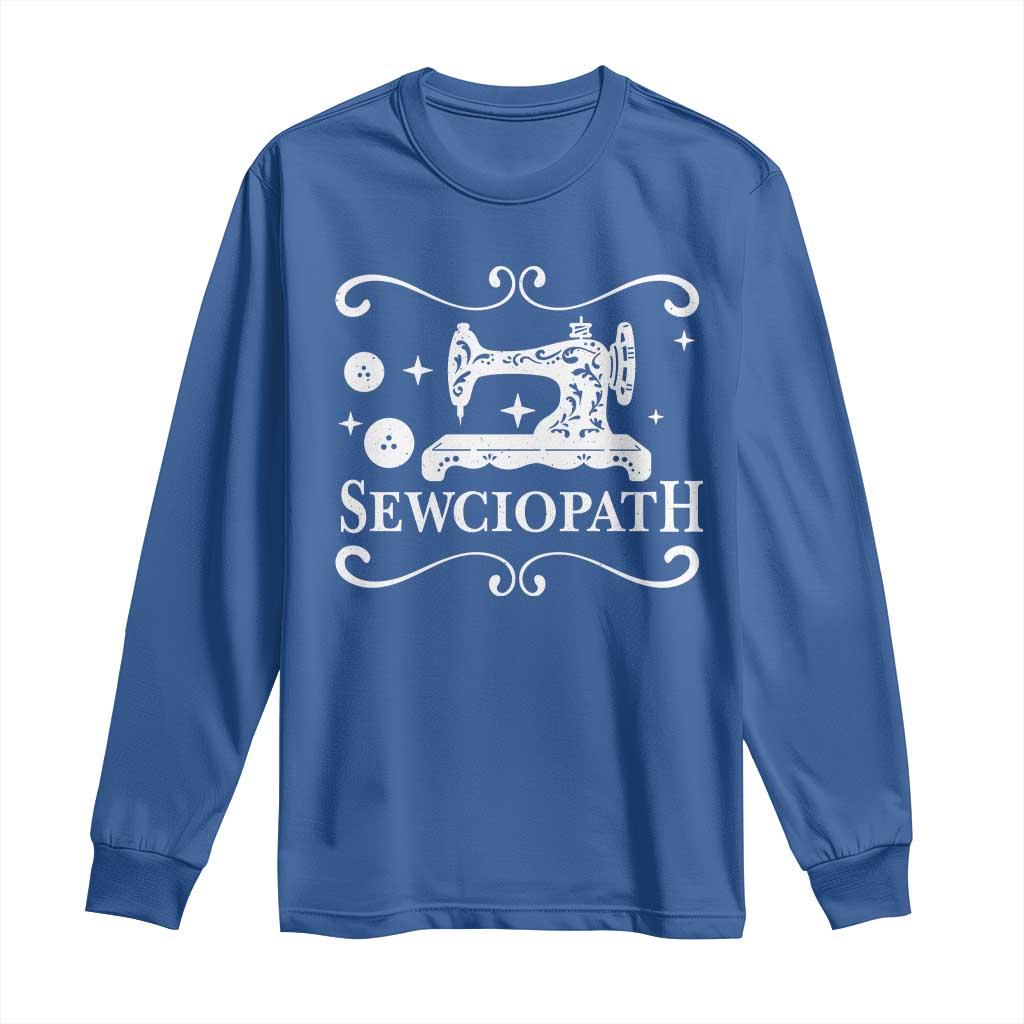 Sewing Lover Long Sleeve Shirt Sewciopath Quilter Gift