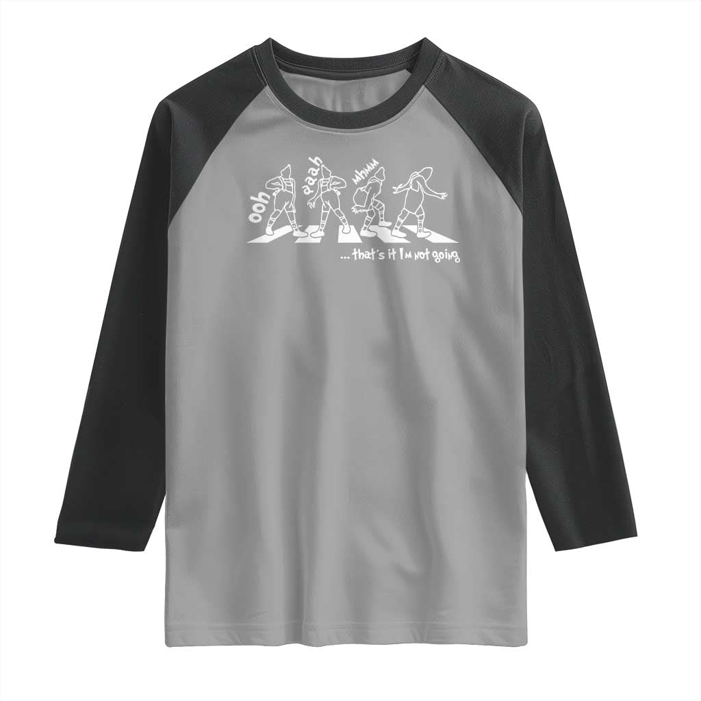 Funny Christmas Grin Raglan Shirt Thats It Im Not Going - Wonder Print Shop