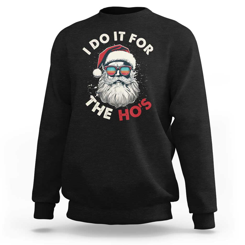 Funny Christmas Sweatshirt Santa I Do It For The Ho's - Wonder Print Shop