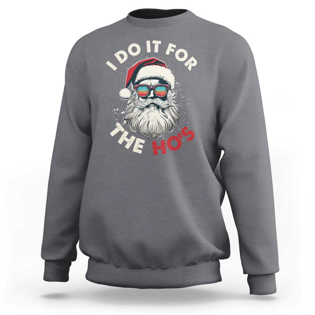 Funny Christmas Sweatshirt Santa I Do It For The Ho's - Wonder Print Shop
