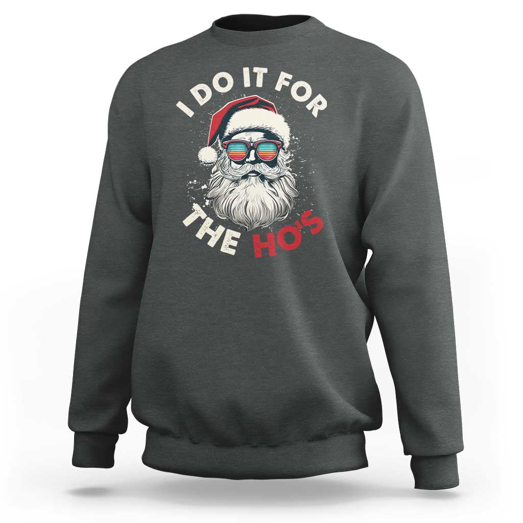 Funny Christmas Sweatshirt Santa I Do It For The Ho's - Wonder Print Shop