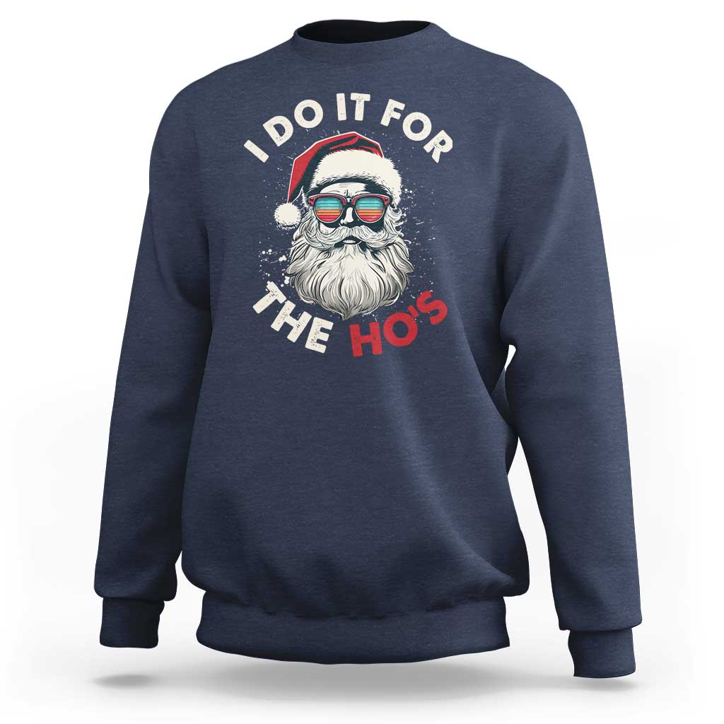 Funny Christmas Sweatshirt Santa I Do It For The Ho's - Wonder Print Shop