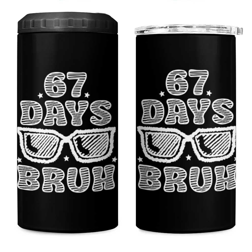 Bruh 67 Days of School 4 in 1 Can Cooler Tumbler Funny Six Seven 6 7 Teen Gen Z Alpha Meme Teacher - Wonder Print Shop