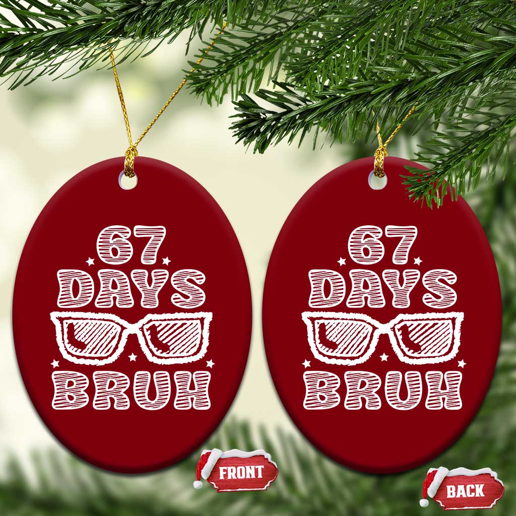 Bruh 67 Days of School Ceramic Ornament Funny Six Seven 6 7 Teen Gen Z Alpha Meme Teacher - Wonder Print Shop