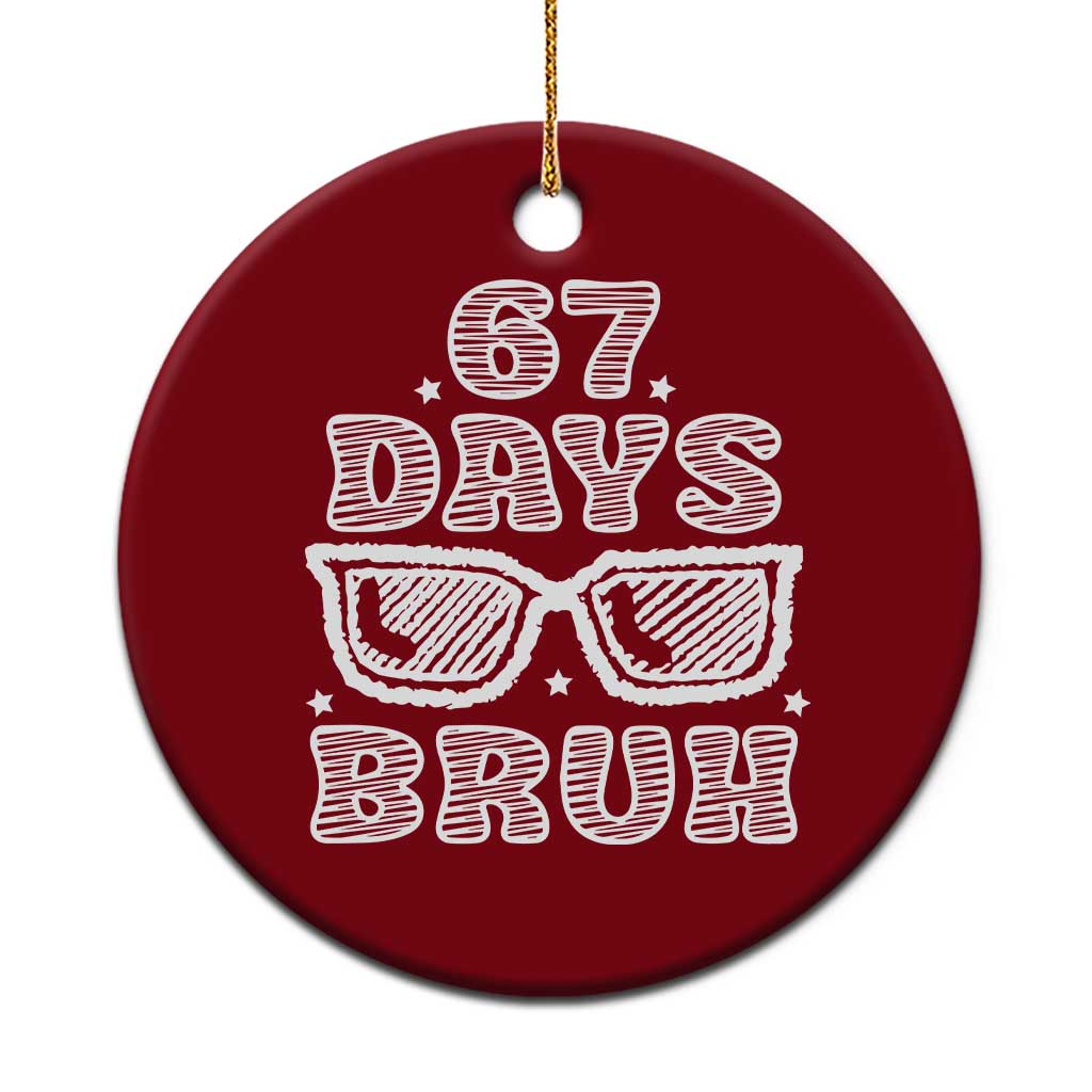 Bruh 67 Days of School Ceramic Ornament Funny Six Seven 6 7 Teen Gen Z Alpha Meme Teacher - Wonder Print Shop