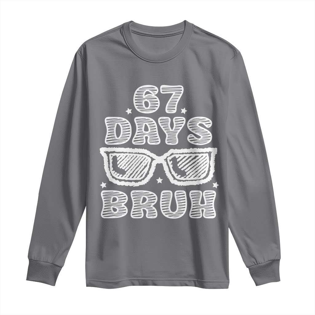 Bruh 67 Days of School Long Sleeve Shirt Funny Six Seven 6 7 Teen Gen Z Alpha Meme Teacher - Wonder Print Shop