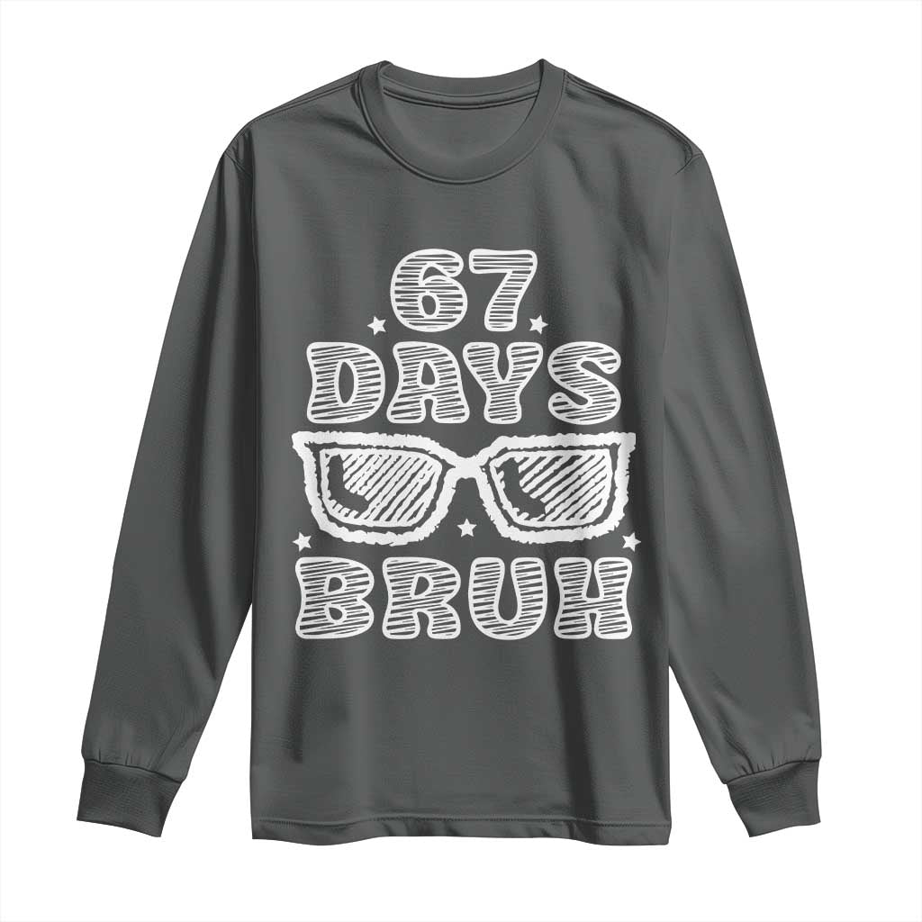 Bruh 67 Days of School Long Sleeve Shirt Funny Six Seven 6 7 Teen Gen Z Alpha Meme Teacher - Wonder Print Shop