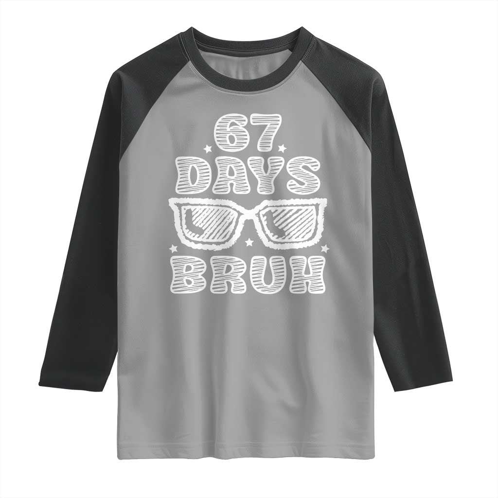 Bruh 67 Days of School Raglan Shirt Funny Six Seven 6 7 Teen Gen Z Alpha Meme Teacher - Wonder Print Shop