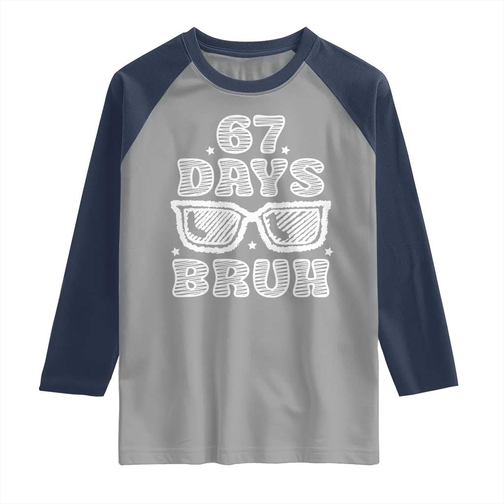 Bruh 67 Days of School Raglan Shirt Funny Six Seven 6 7 Teen Gen Z Alpha Meme Teacher - Wonder Print Shop