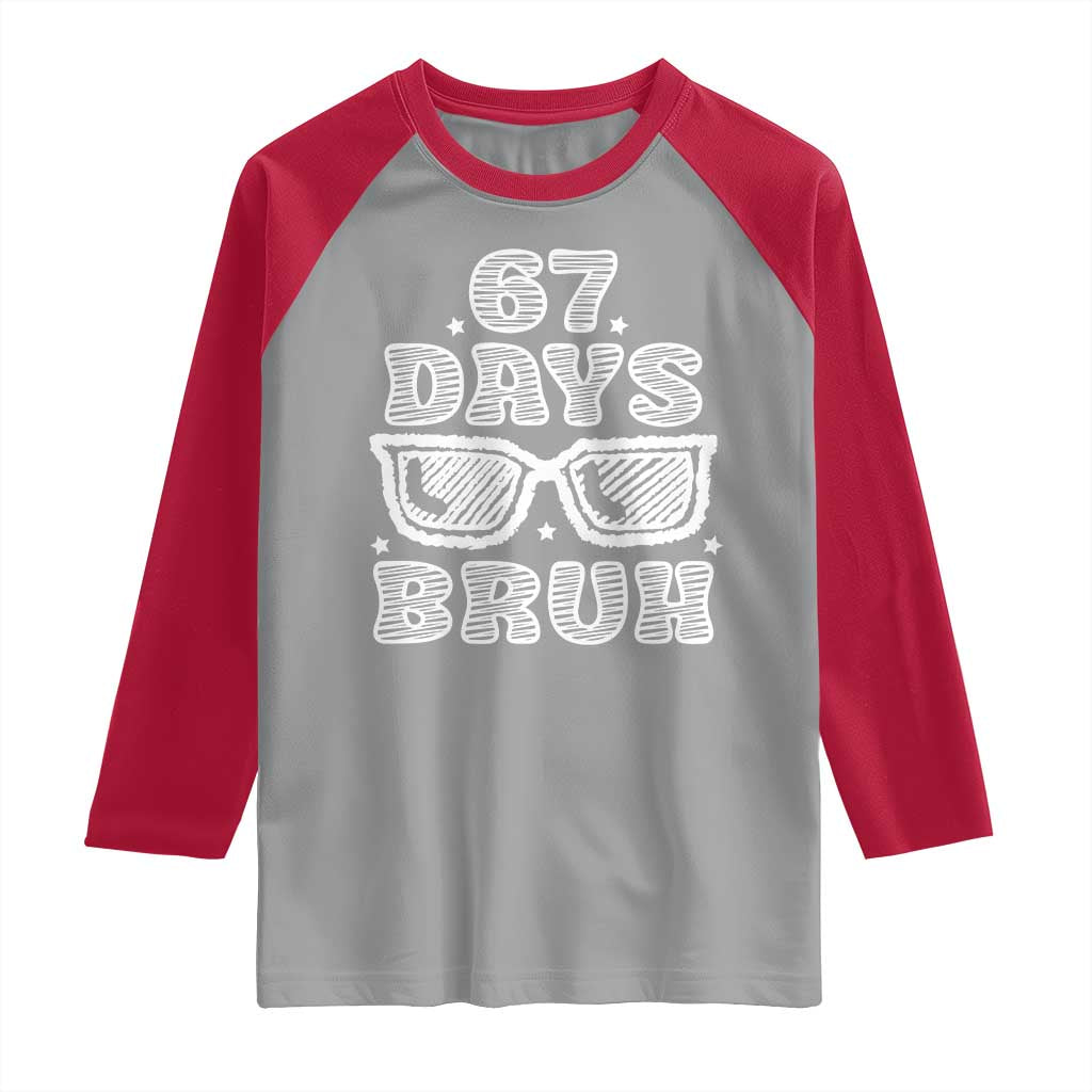 Bruh 67 Days of School Raglan Shirt Funny Six Seven 6 7 Teen Gen Z Alpha Meme Teacher - Wonder Print Shop