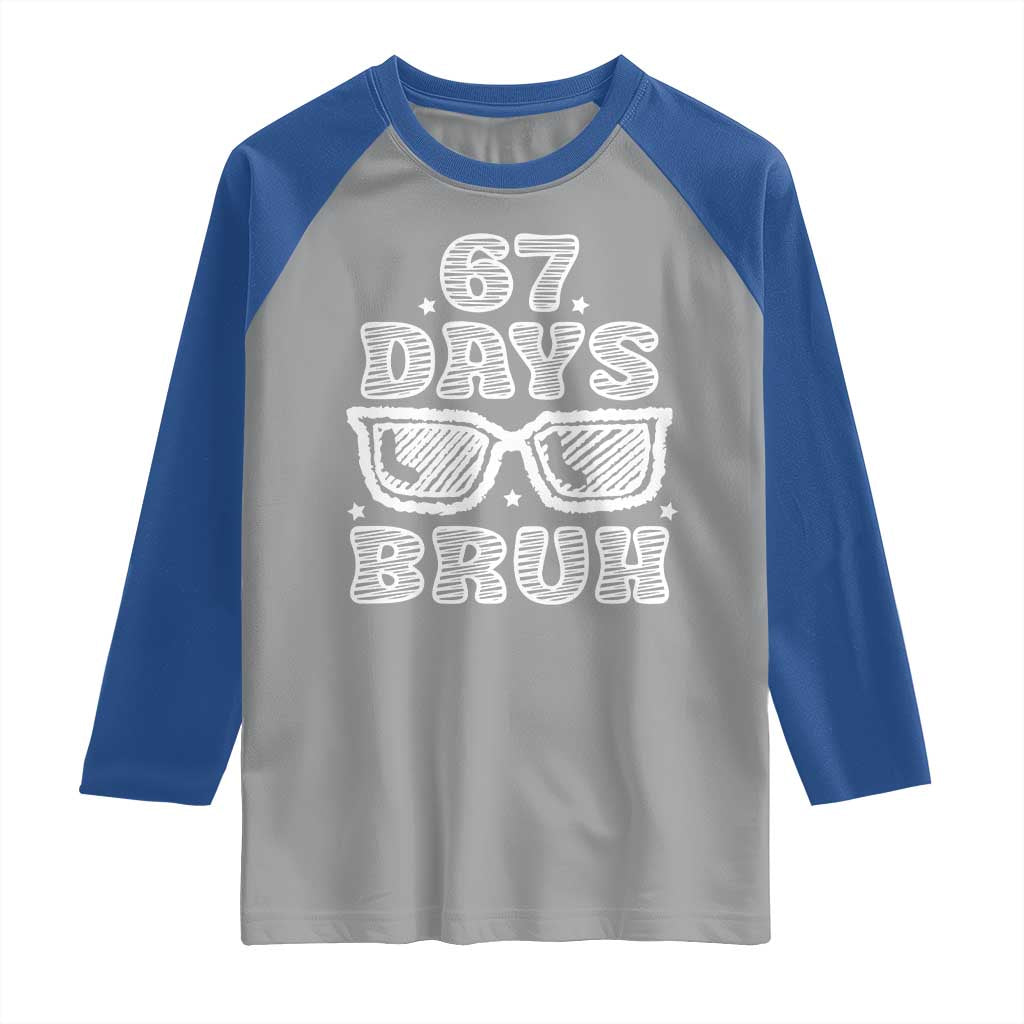 Bruh 67 Days of School Raglan Shirt Funny Six Seven 6 7 Teen Gen Z Alpha Meme Teacher - Wonder Print Shop