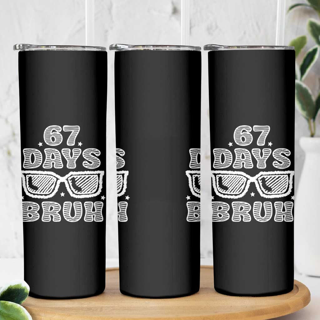 Bruh 67 Days of School Skinny Tumbler Funny Six Seven 6 7 Teen Gen Z Alpha Meme Teacher - Wonder Print Shop