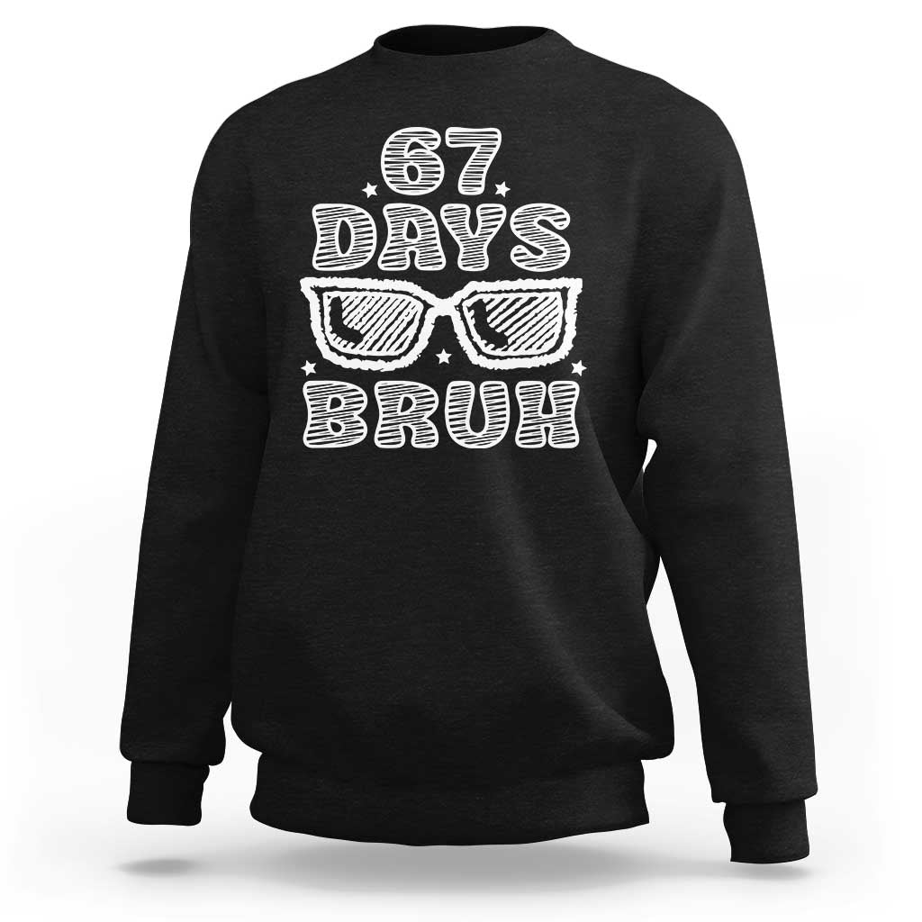 Bruh 67 Days of School Sweatshirt Funny Six Seven 6 7 Teen Gen Z Alpha Meme Teacher - Wonder Print Shop