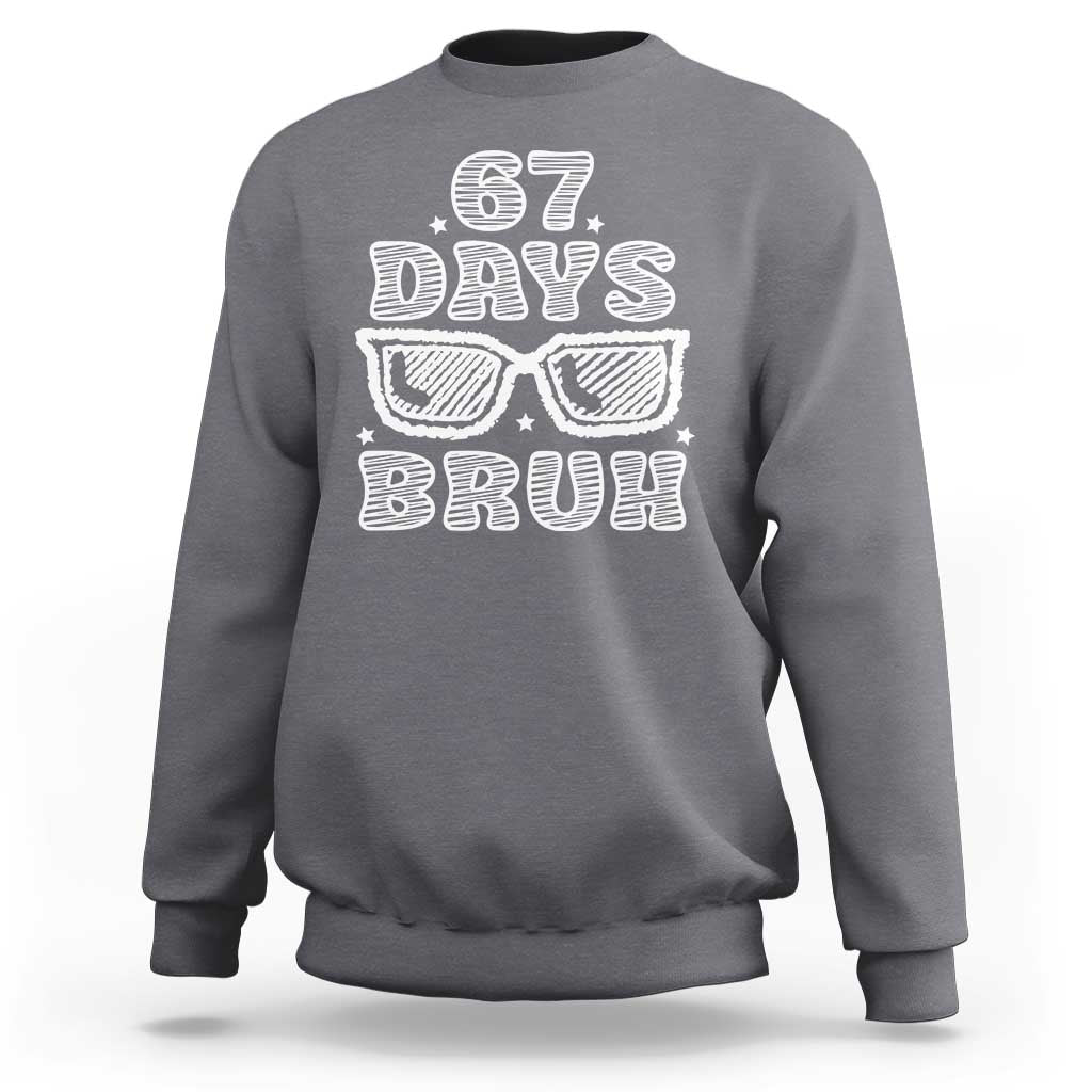 Bruh 67 Days of School Sweatshirt Funny Six Seven 6 7 Teen Gen Z Alpha Meme Teacher - Wonder Print Shop