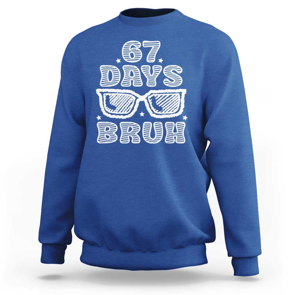 Bruh 67 Days of School Sweatshirt Funny Six Seven 6 7 Teen Gen Z Alpha Meme Teacher - Wonder Print Shop
