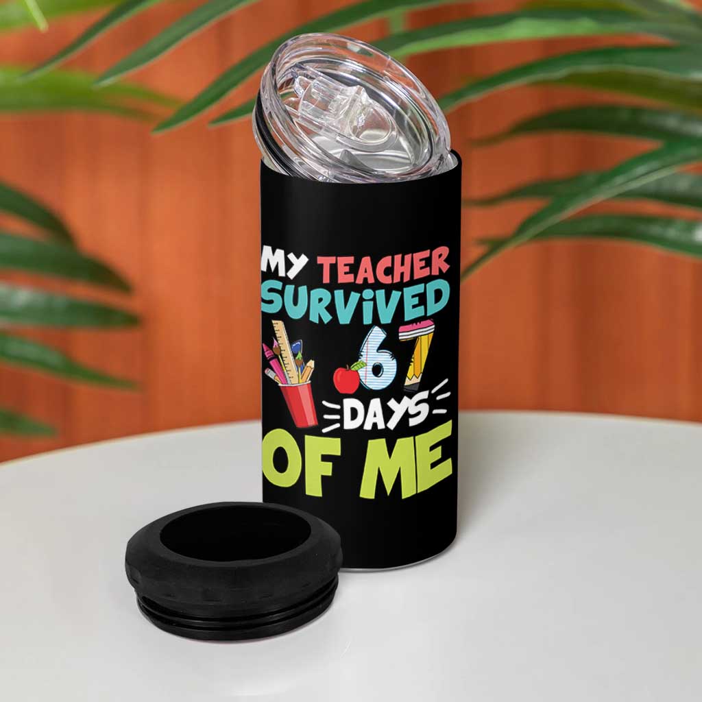 My Teacher Survived 67 Days Of Me 4 in 1 Can Cooler Tumbler Funny Six Seven Teen Gen Z Alpha Meme - Wonder Print Shop