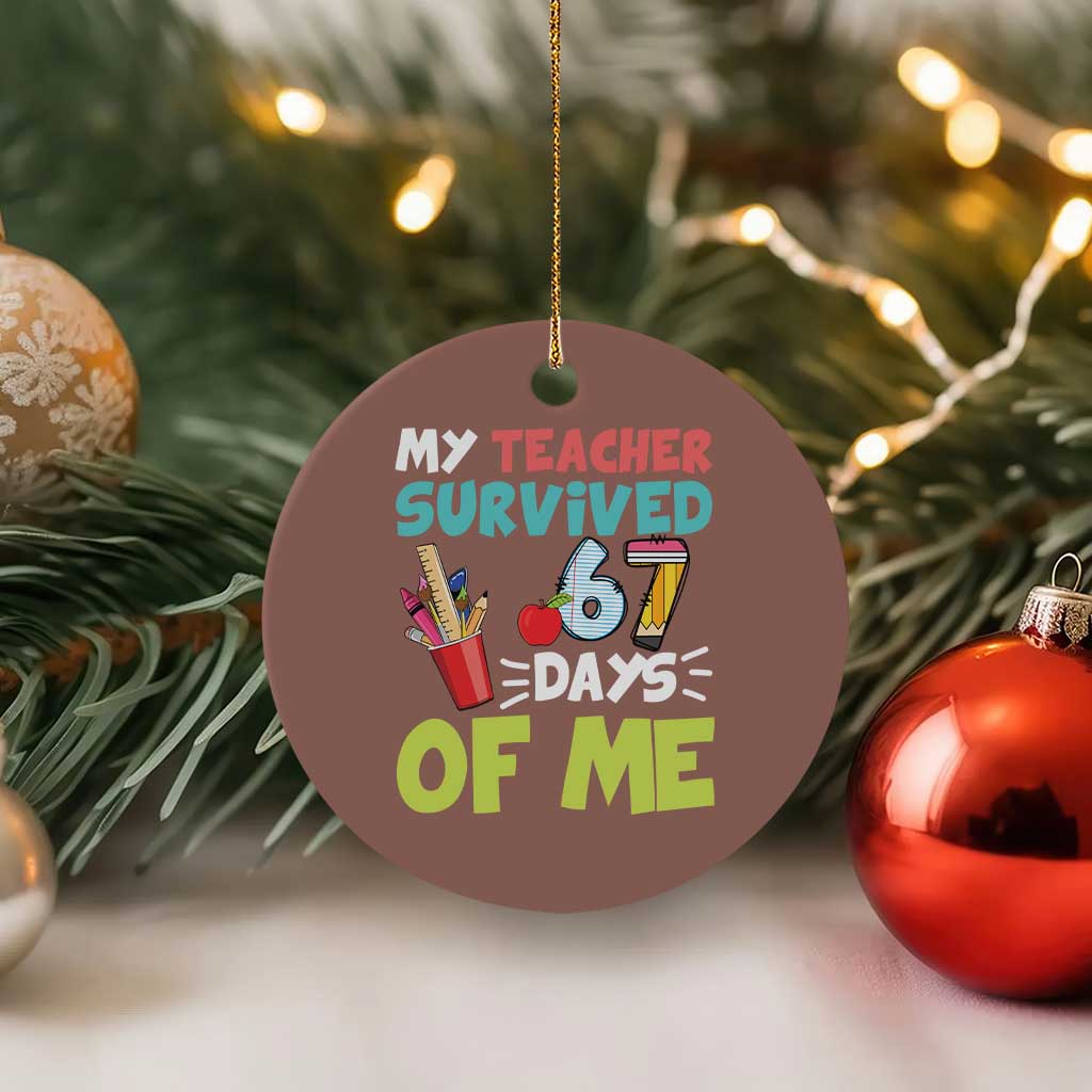 My Teacher Survived 67 Days Of Me Ceramic Ornament Funny Six Seven Teen Gen Z Alpha Meme - Wonder Print Shop
