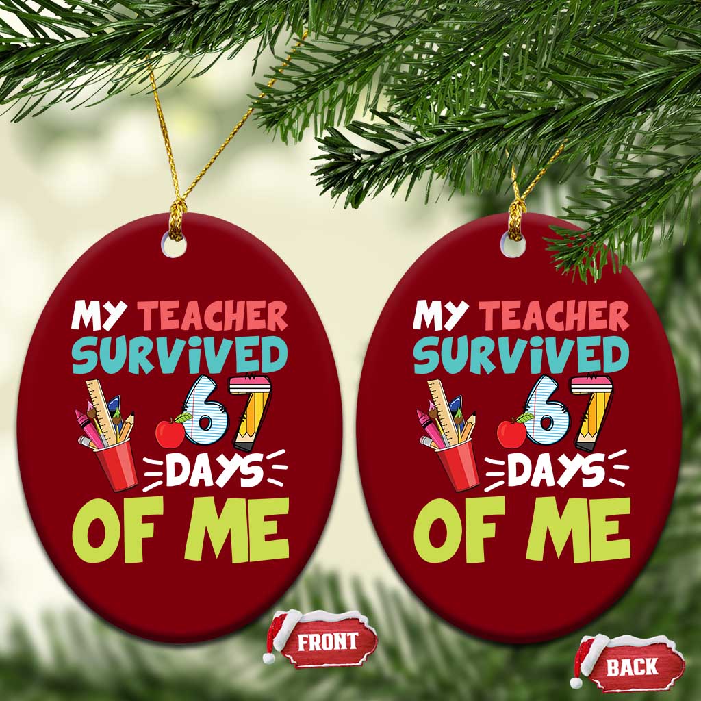 My Teacher Survived 67 Days Of Me Ceramic Ornament Funny Six Seven Teen Gen Z Alpha Meme - Wonder Print Shop