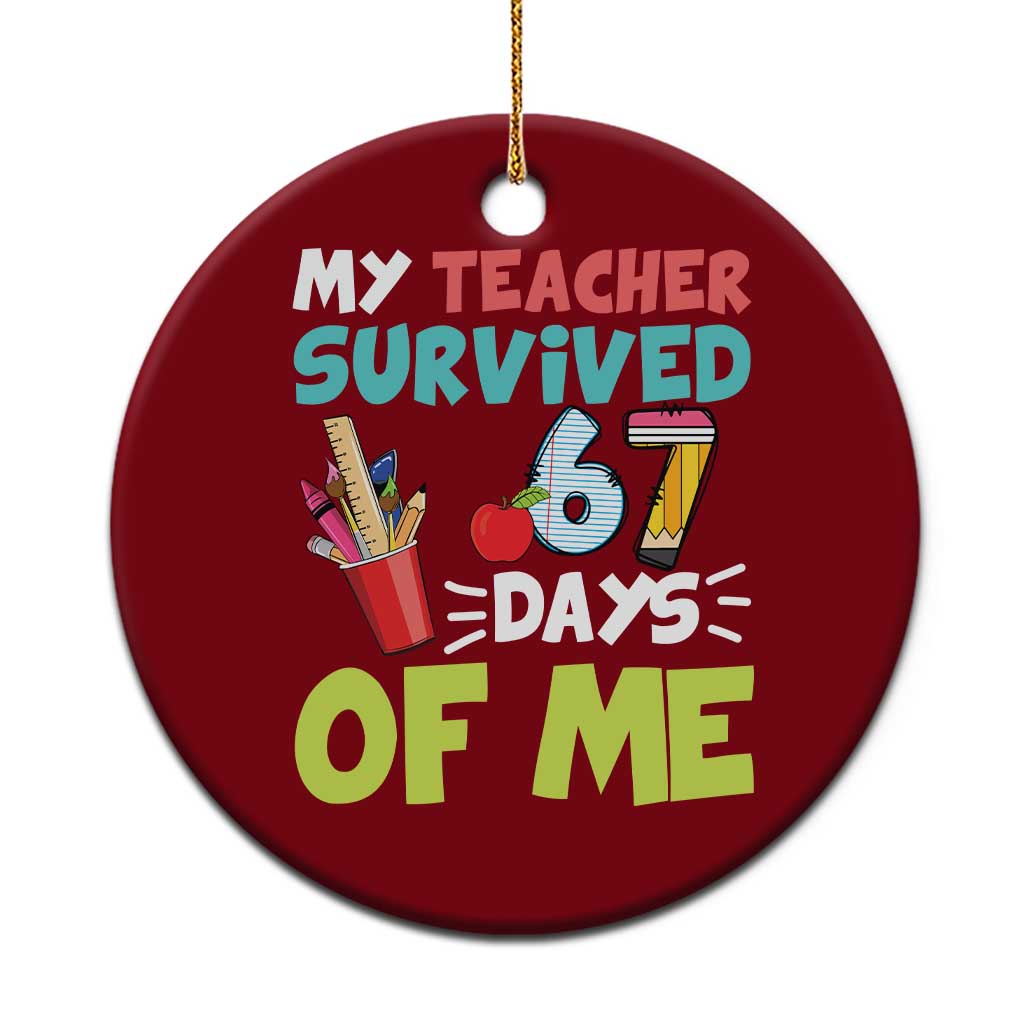 My Teacher Survived 67 Days Of Me Ceramic Ornament Funny Six Seven Teen Gen Z Alpha Meme - Wonder Print Shop
