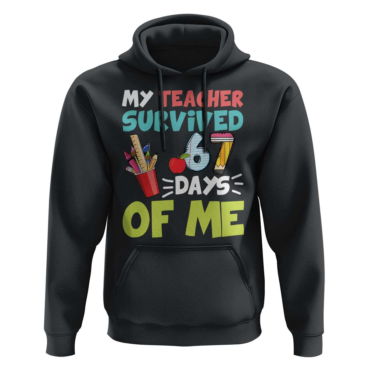 My Teacher Survived 67 Days Of Me Hoodie Funny Six Seven Teen Gen Z Alpha Meme - Wonder Print Shop