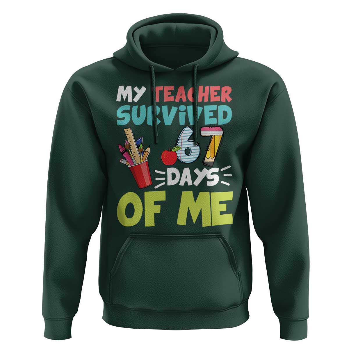 My Teacher Survived 67 Days Of Me Hoodie Funny Six Seven Teen Gen Z Alpha Meme - Wonder Print Shop