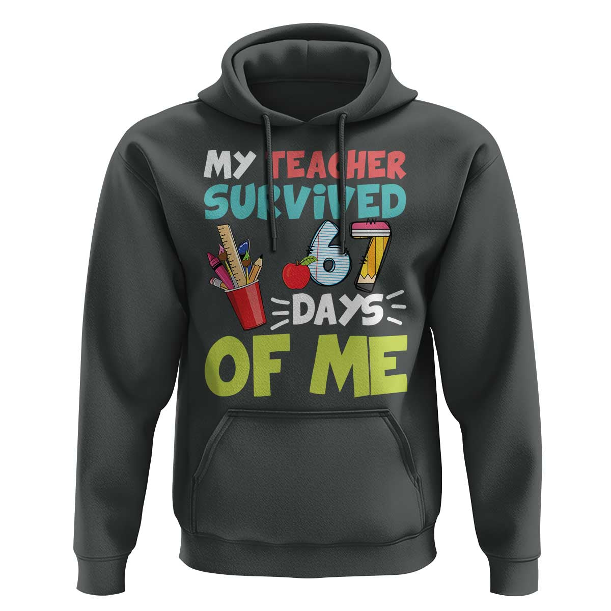 My Teacher Survived 67 Days Of Me Hoodie Funny Six Seven Teen Gen Z Alpha Meme - Wonder Print Shop