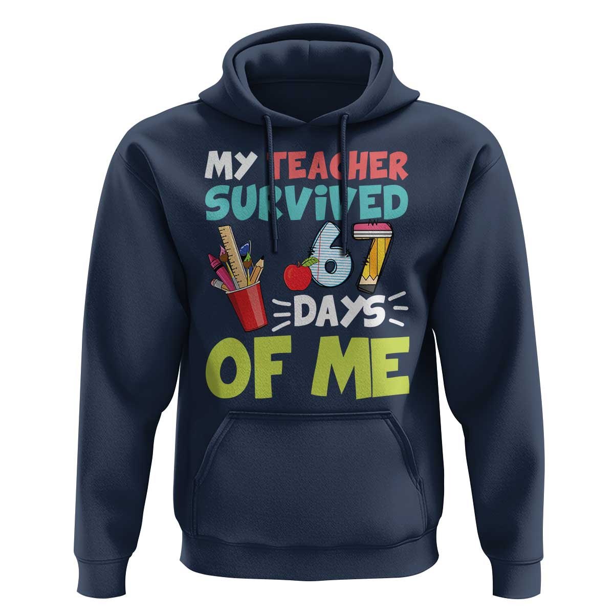 My Teacher Survived 67 Days Of Me Hoodie Funny Six Seven Teen Gen Z Alpha Meme - Wonder Print Shop
