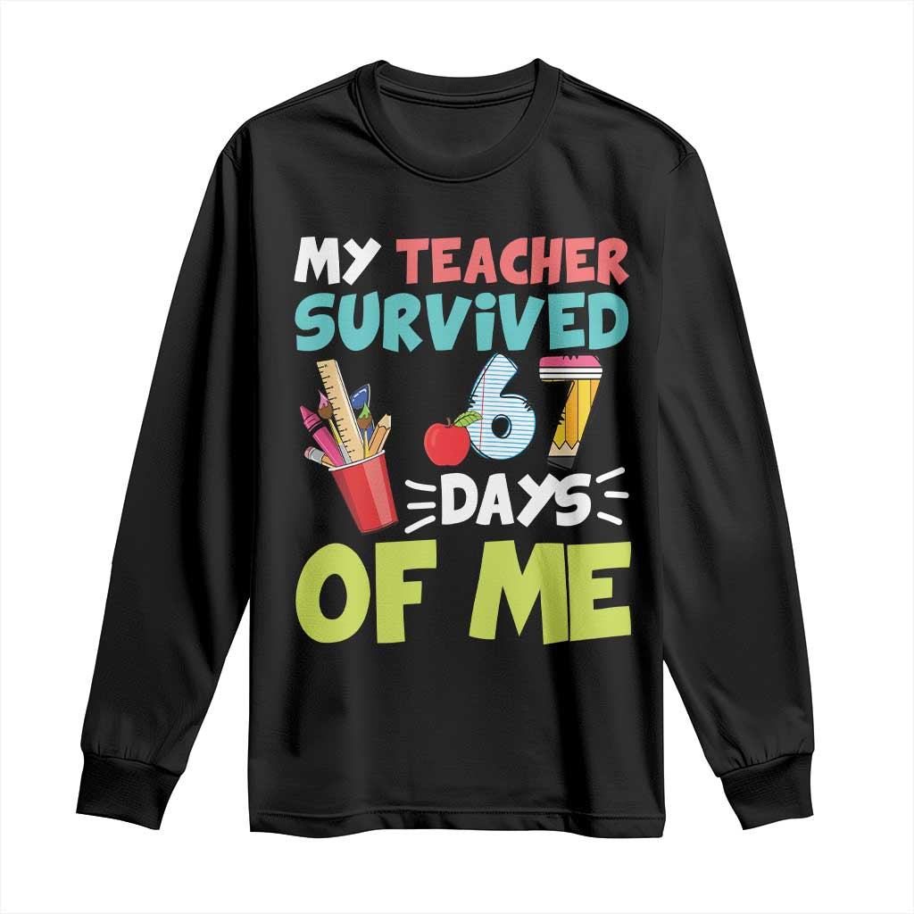 My Teacher Survived 67 Days Of Me Long Sleeve Shirt Funny Six Seven Teen Gen Z Alpha Meme - Wonder Print Shop
