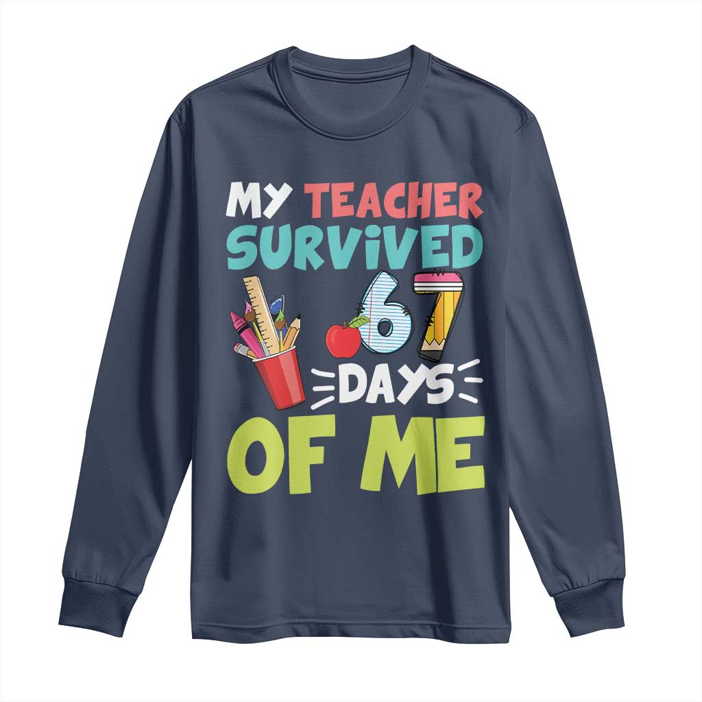 My Teacher Survived 67 Days Of Me Long Sleeve Shirt Funny Six Seven Teen Gen Z Alpha Meme - Wonder Print Shop