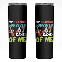 My Teacher Survived 67 Days Of Me Skinny Tumbler Funny Six Seven Teen Gen Z Alpha Meme - Wonder Print Shop