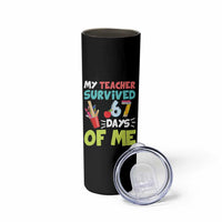 My Teacher Survived 67 Days Of Me Skinny Tumbler Funny Six Seven Teen Gen Z Alpha Meme - Wonder Print Shop