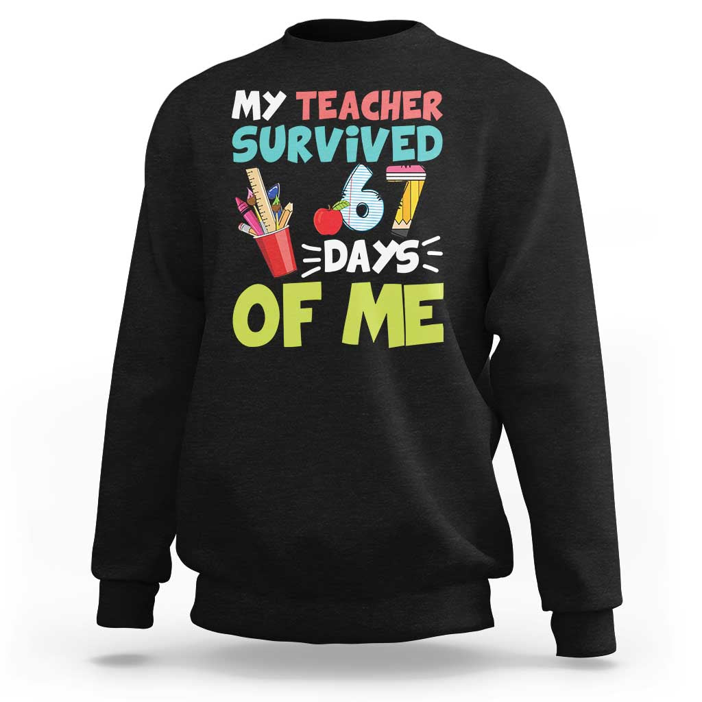 My Teacher Survived 67 Days Of Me Sweatshirt Funny Six Seven Teen Gen Z Alpha Meme - Wonder Print Shop