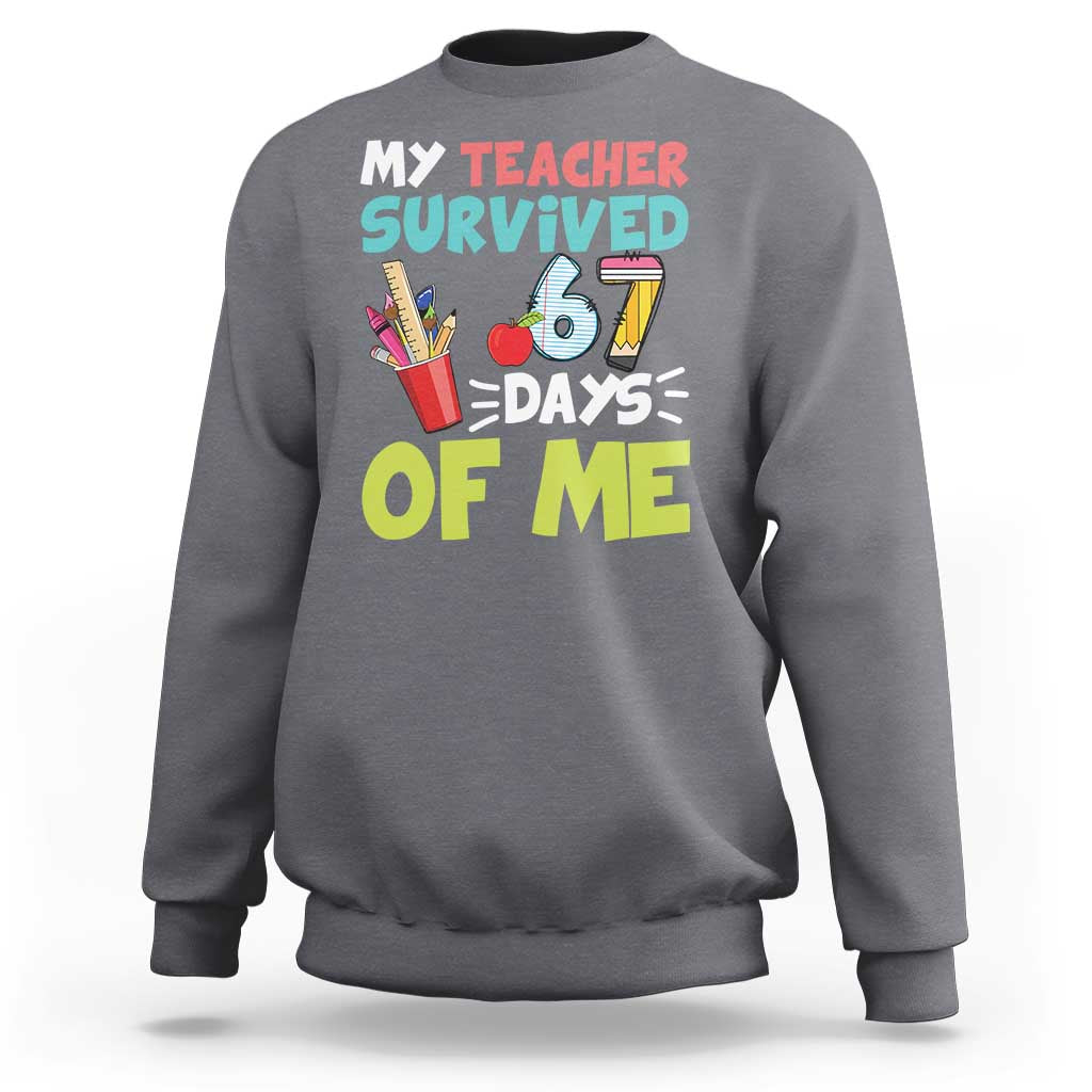 My Teacher Survived 67 Days Of Me Sweatshirt Funny Six Seven Teen Gen Z Alpha Meme - Wonder Print Shop