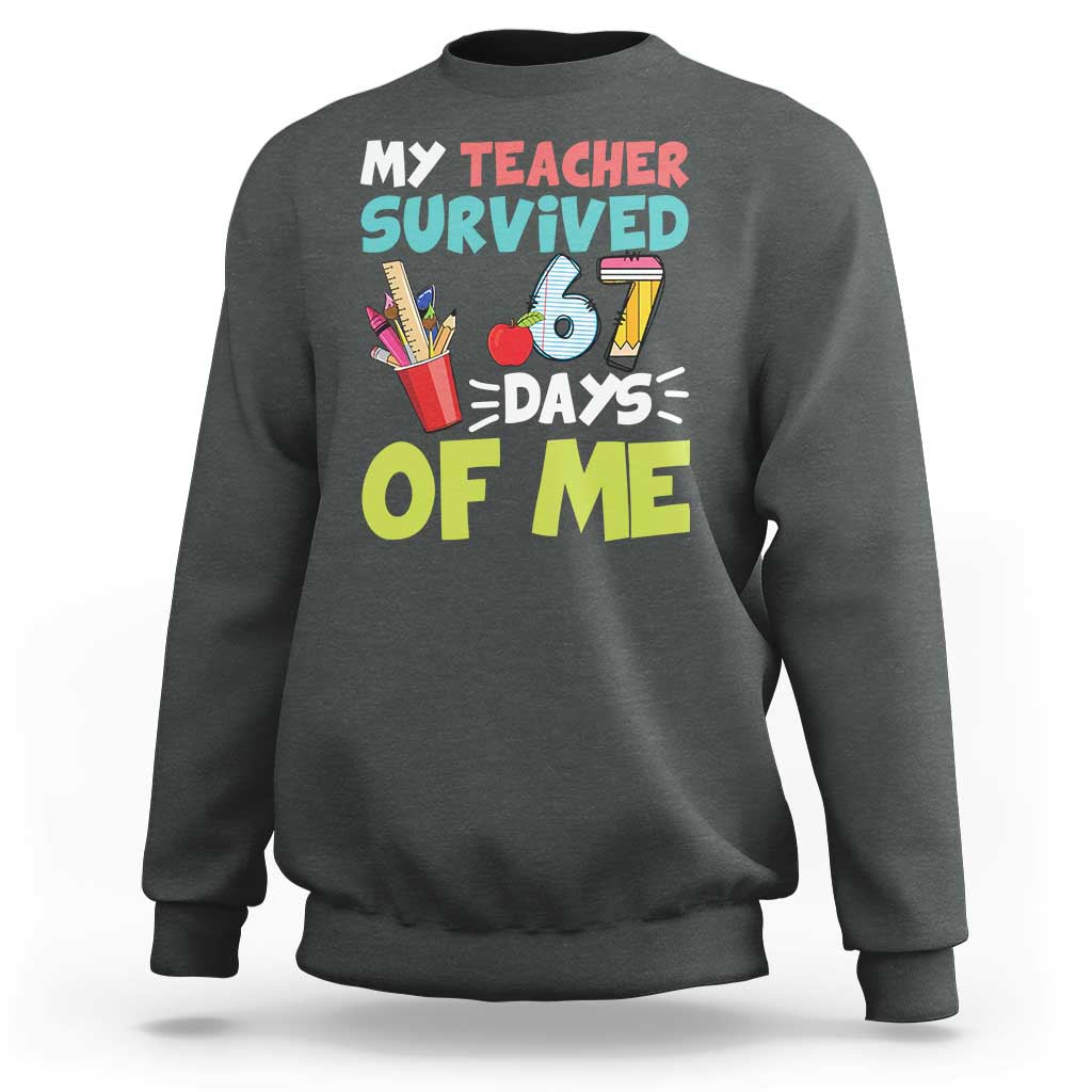 My Teacher Survived 67 Days Of Me Sweatshirt Funny Six Seven Teen Gen Z Alpha Meme - Wonder Print Shop