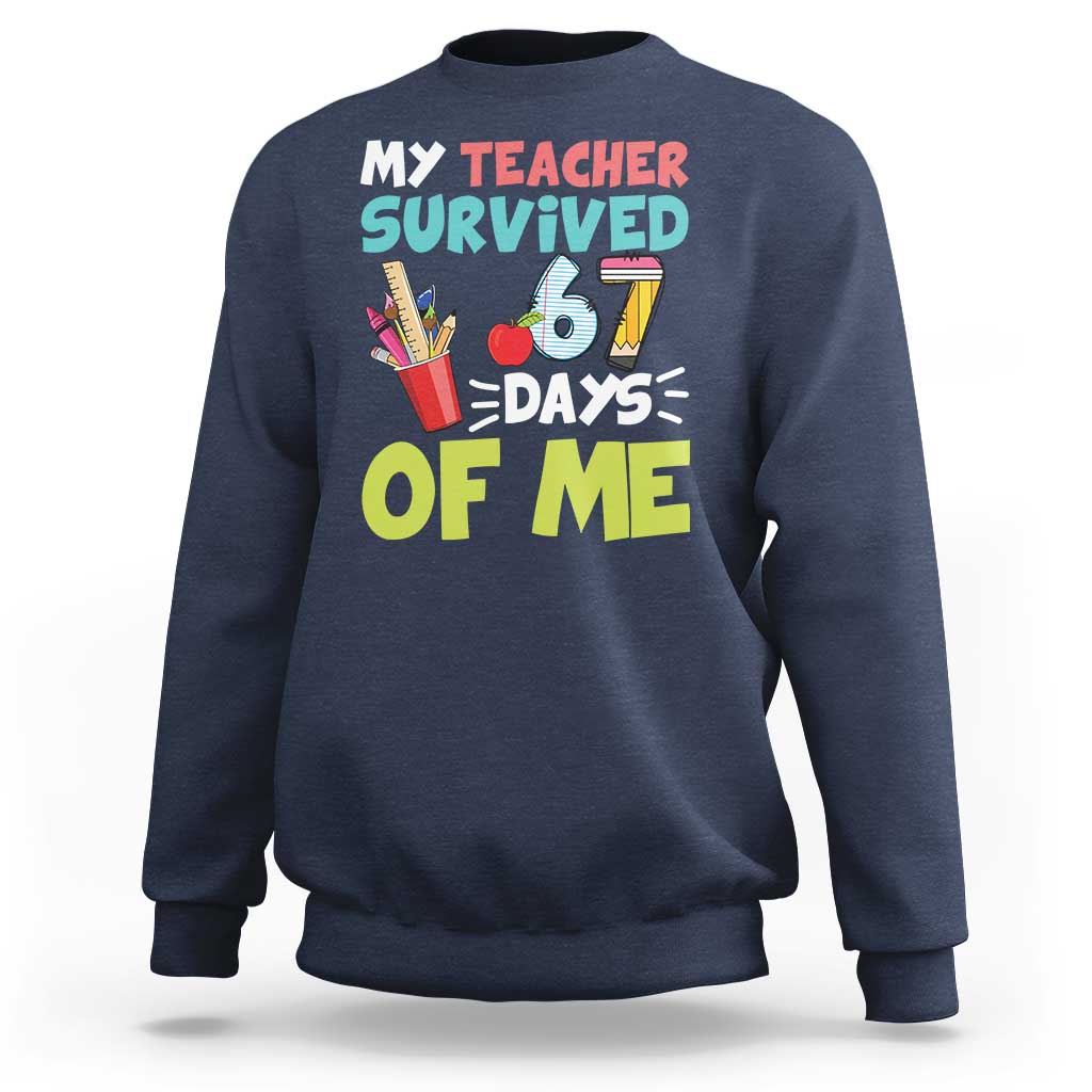 My Teacher Survived 67 Days Of Me Sweatshirt Funny Six Seven Teen Gen Z Alpha Meme - Wonder Print Shop