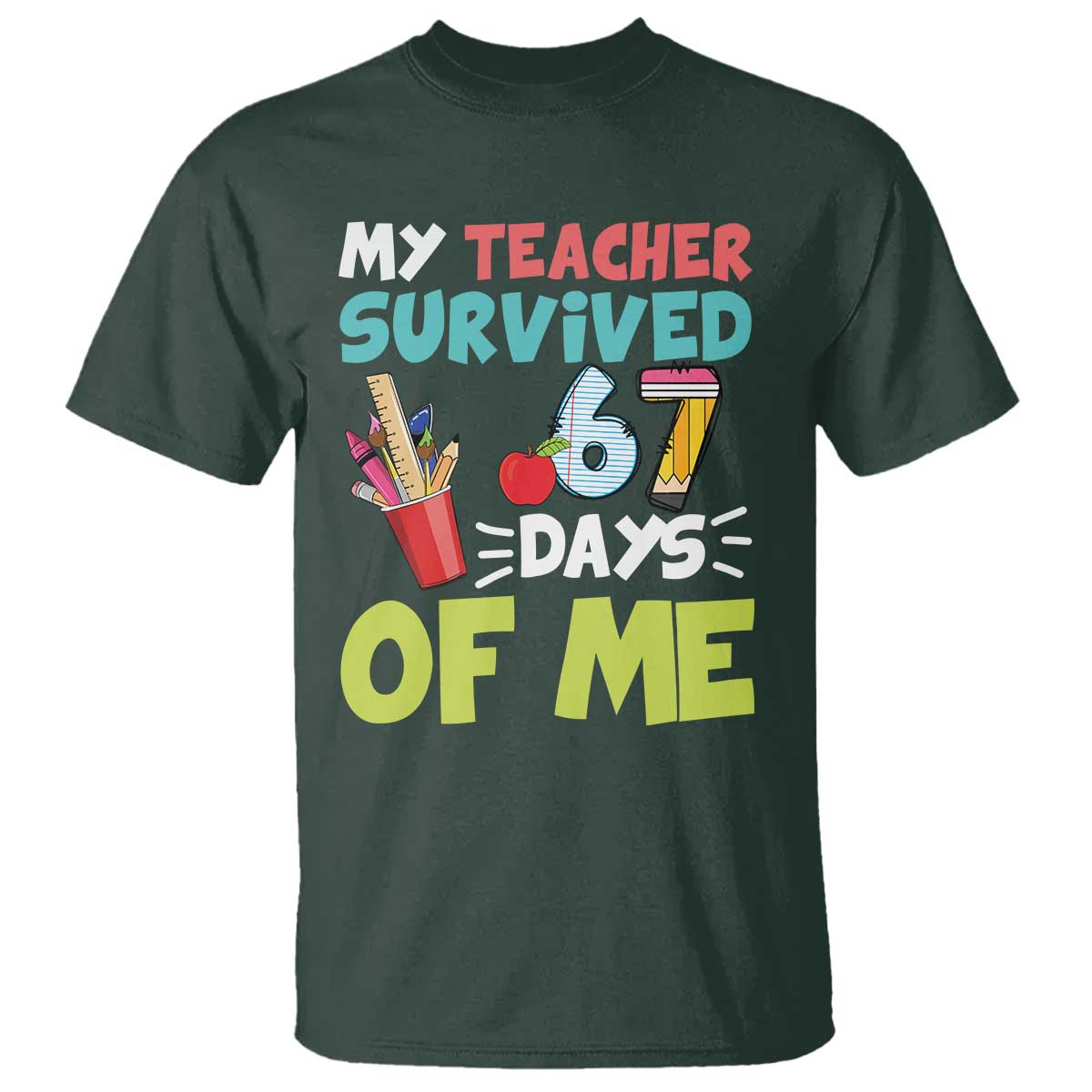 My Teacher Survived 67 Days Of Me T Shirt Funny Six Seven Teen Gen Z Alpha Meme - Wonder Print Shop