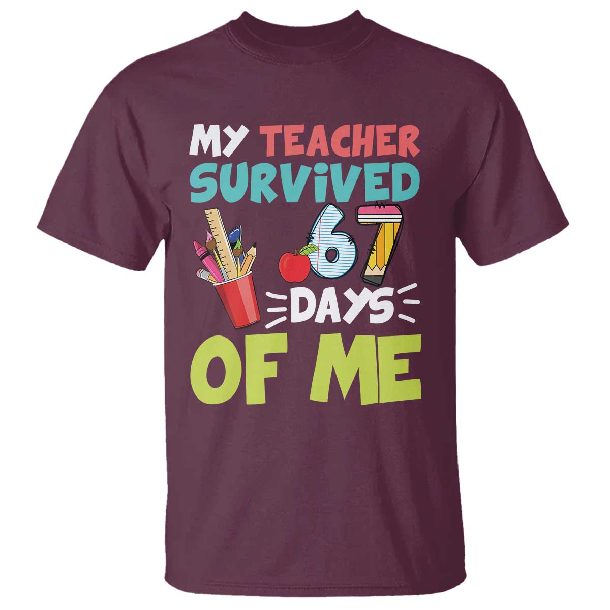 My Teacher Survived 67 Days Of Me T Shirt Funny Six Seven Teen Gen Z Alpha Meme - Wonder Print Shop