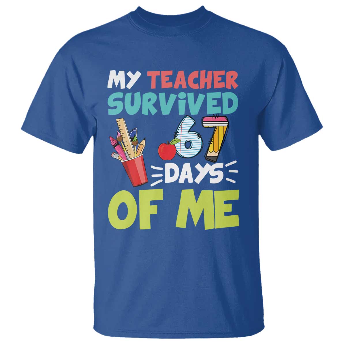 My Teacher Survived 67 Days Of Me T Shirt Funny Six Seven Teen Gen Z Alpha Meme - Wonder Print Shop