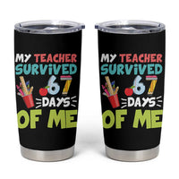 My Teacher Survived 67 Days Of Me Tumbler Cup Funny Six Seven Teen Gen Z Alpha Meme - Wonder Print Shop