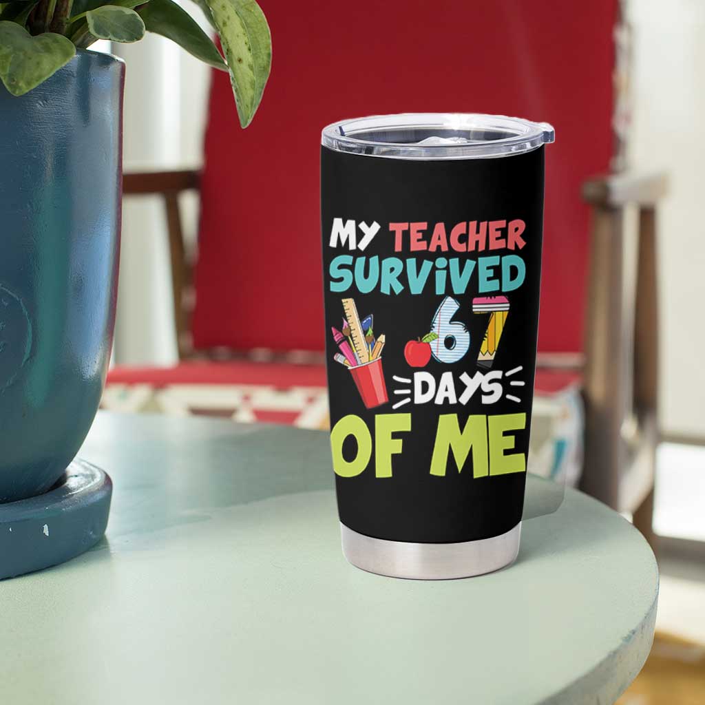 My Teacher Survived 67 Days Of Me Tumbler Cup Funny Six Seven Teen Gen Z Alpha Meme - Wonder Print Shop
