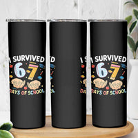 I Survived 67 Days of School Funny Six Seven Meme Skinny Tumbler - Wonder Print Shop
