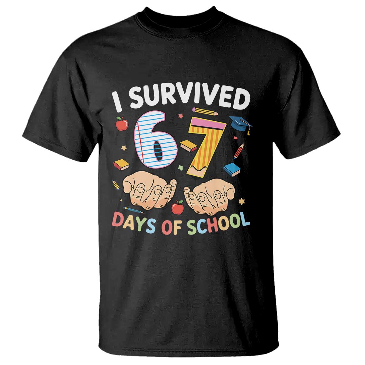 I Survived 67 Days of School Funny Six Seven Meme T Shirt - Wonder Print Shop
