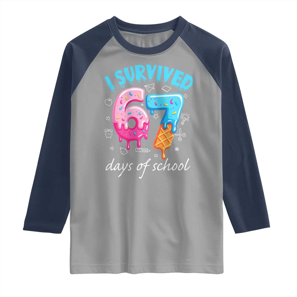 I Survived 67 Days of School Funny Six Seven Meme Raglan Shirt Baseball Ice Cream Dripping - Wonder Print Shop
