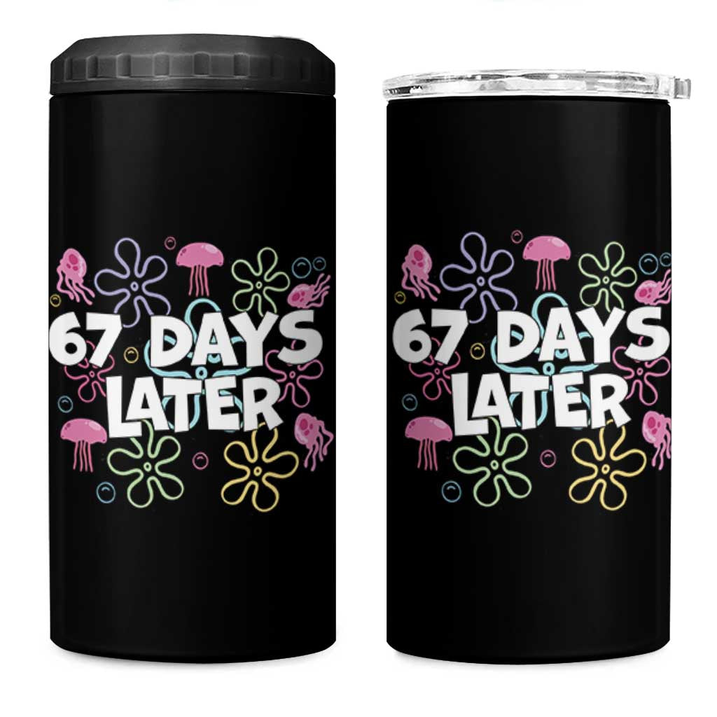 67 Days Later 4 in 1 Can Cooler Tumbler Funny Six Seven 6 7 Meme Gen Alpha Slang Teacher Student - Wonder Print Shop