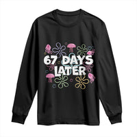 67 Days Later Long Sleeve Shirt Funny Six Seven 6 7 Meme Gen Alpha Slang Teacher Student - Wonder Print Shop