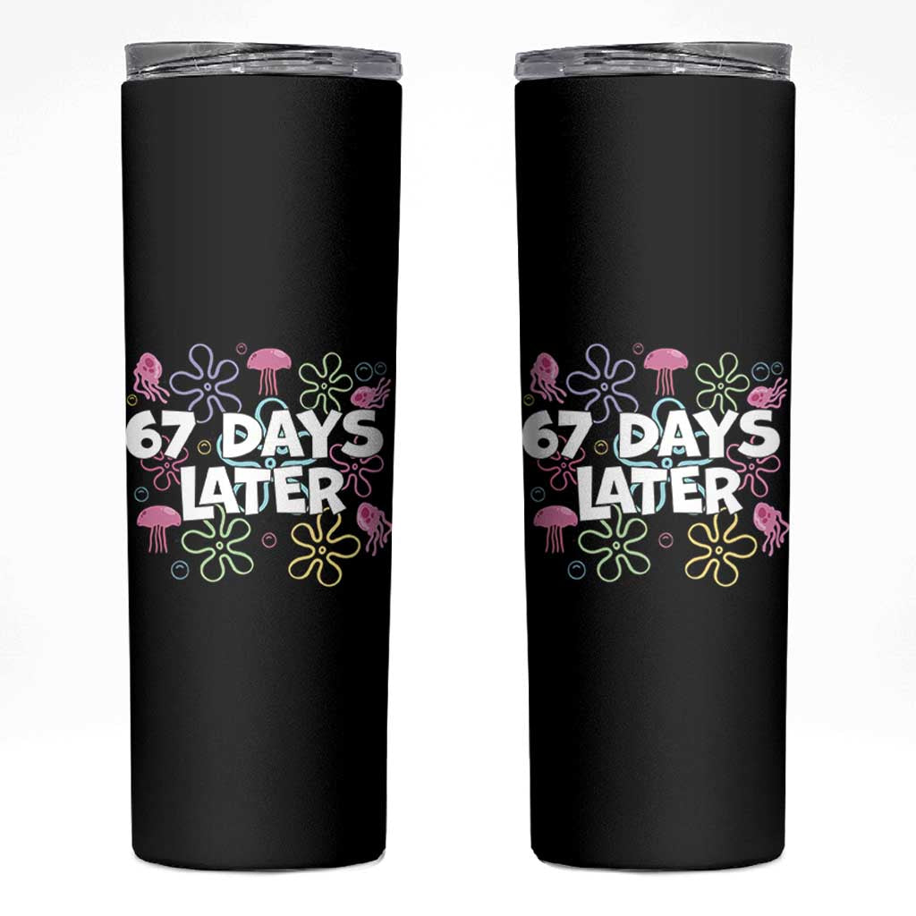 67 Days Later Skinny Tumbler Funny Six Seven 6 7 Meme Gen Alpha Slang Teacher Student - Wonder Print Shop