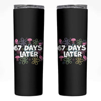 67 Days Later Skinny Tumbler Funny Six Seven 6 7 Meme Gen Alpha Slang Teacher Student - Wonder Print Shop