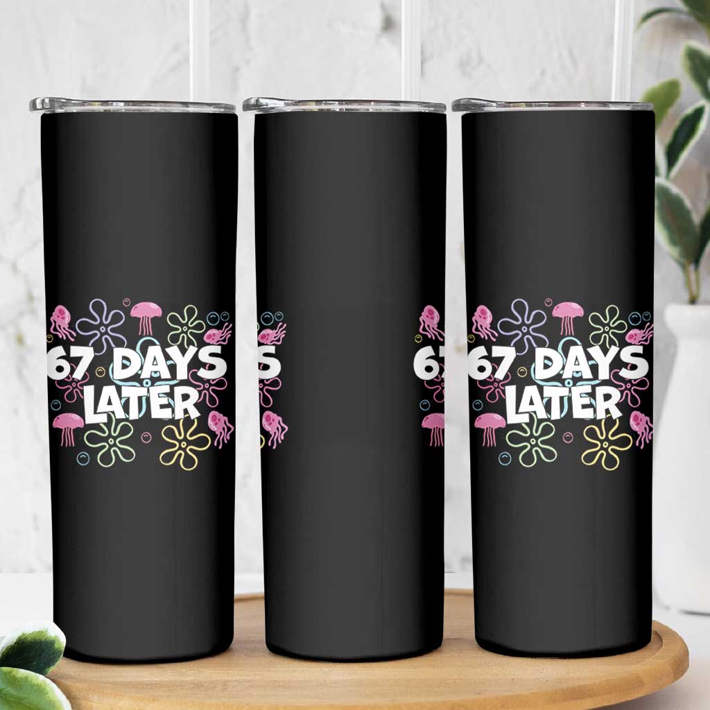 67 Days Later Skinny Tumbler Funny Six Seven 6 7 Meme Gen Alpha Slang Teacher Student - Wonder Print Shop