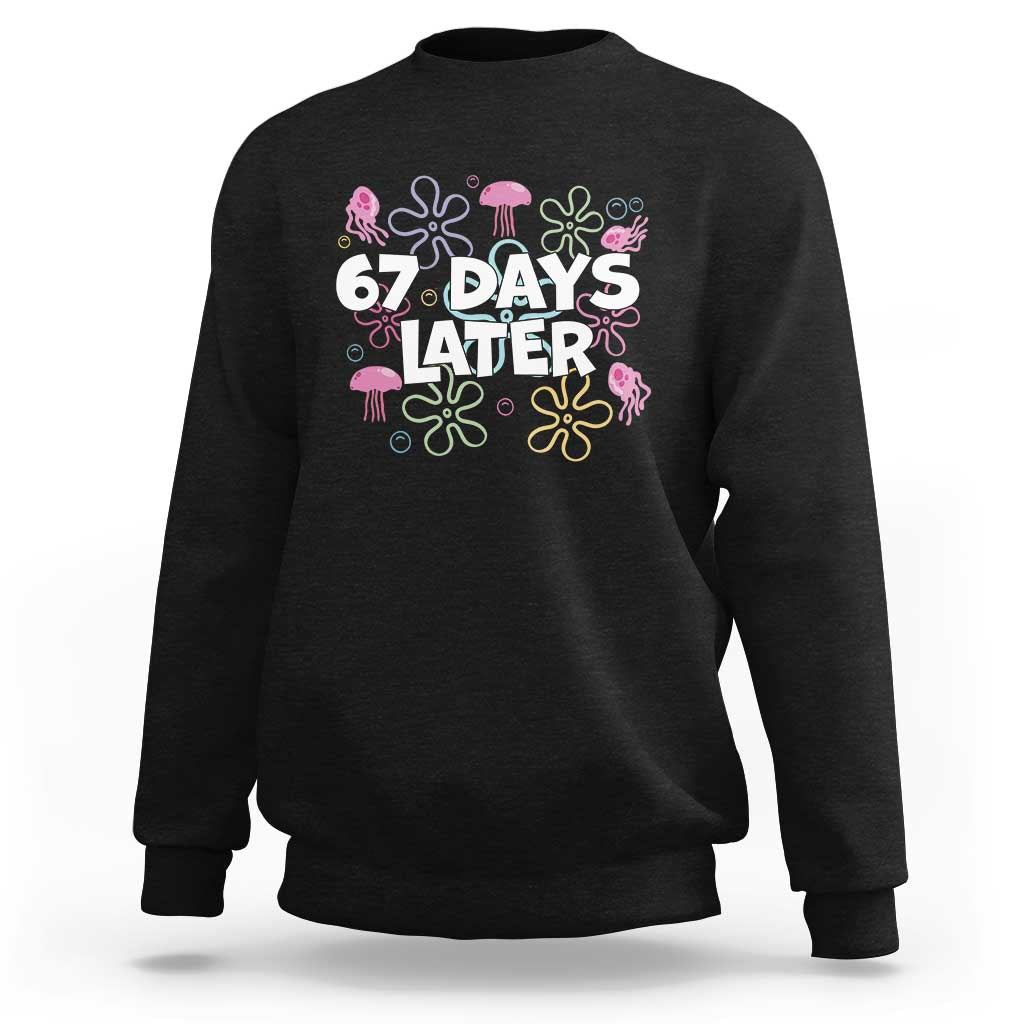 67 Days Later Sweatshirt Funny Six Seven 6 7 Meme Gen Alpha Slang Teacher Student - Wonder Print Shop